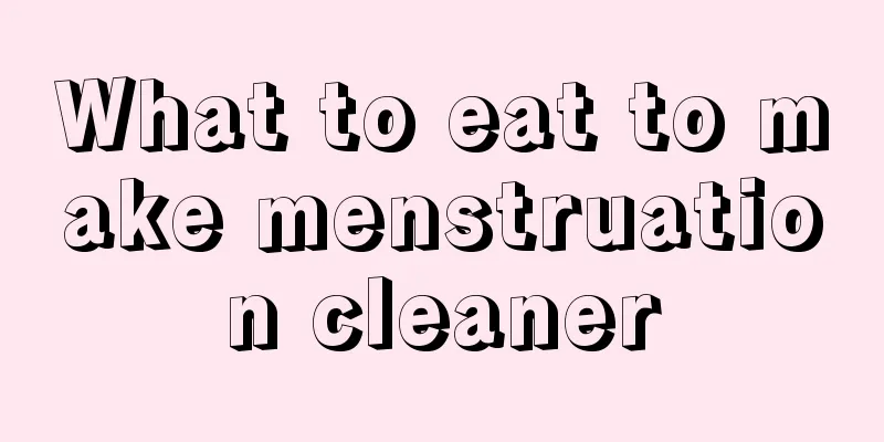 What to eat to make menstruation cleaner