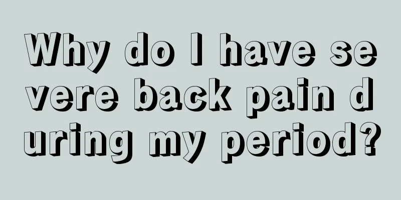 Why do I have severe back pain during my period?