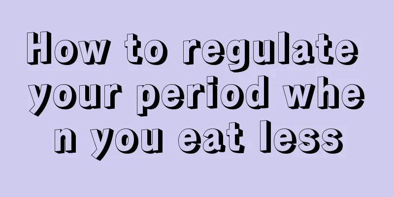 How to regulate your period when you eat less