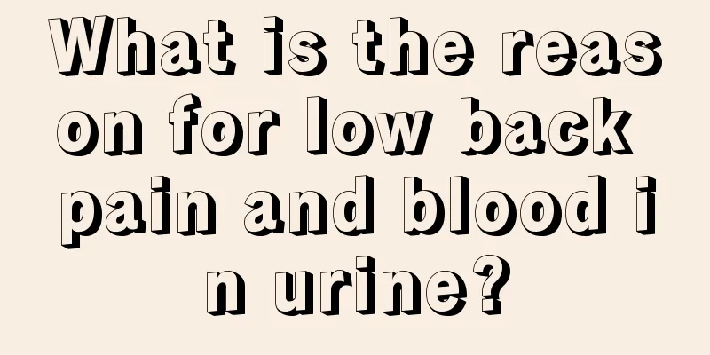 What is the reason for low back pain and blood in urine?