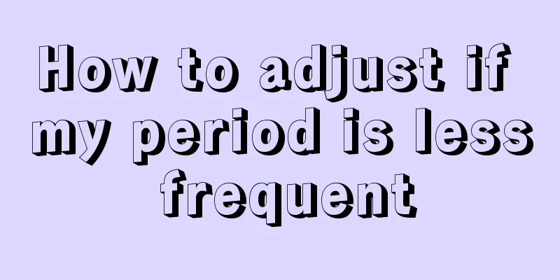 How to adjust if my period is less frequent