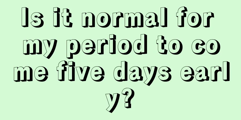 Is it normal for my period to come five days early?