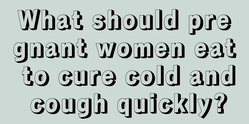 What should pregnant women eat to cure cold and cough quickly?