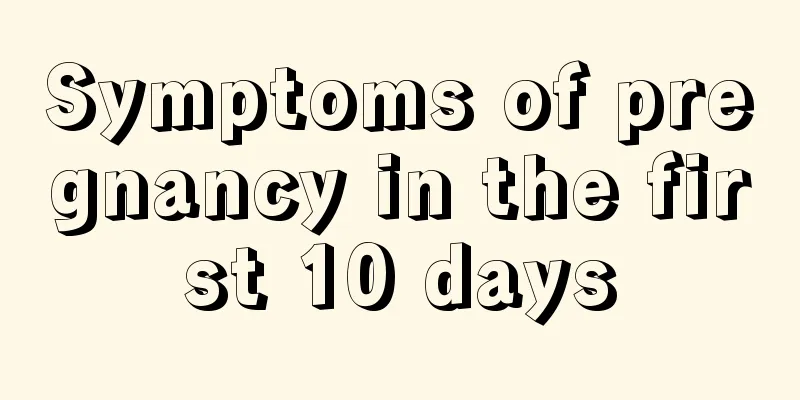 Symptoms of pregnancy in the first 10 days