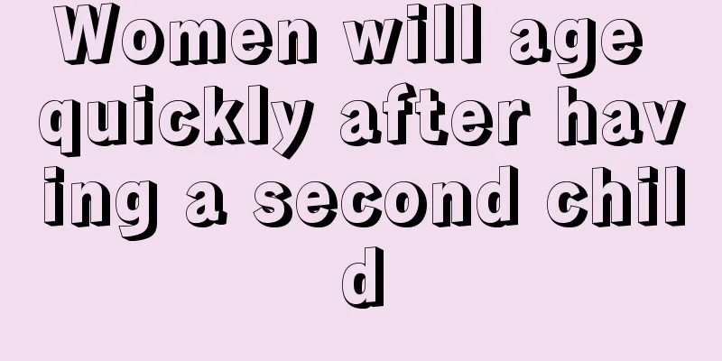 Women will age quickly after having a second child