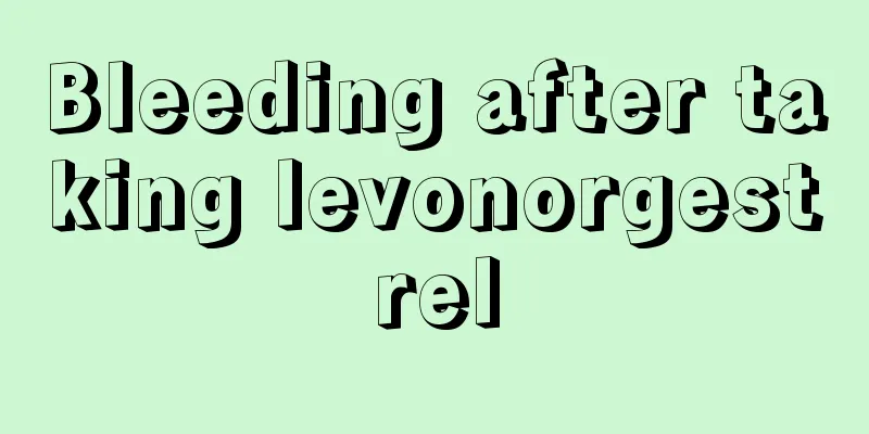 Bleeding after taking levonorgestrel