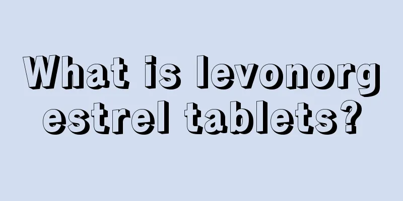 What is levonorgestrel tablets?