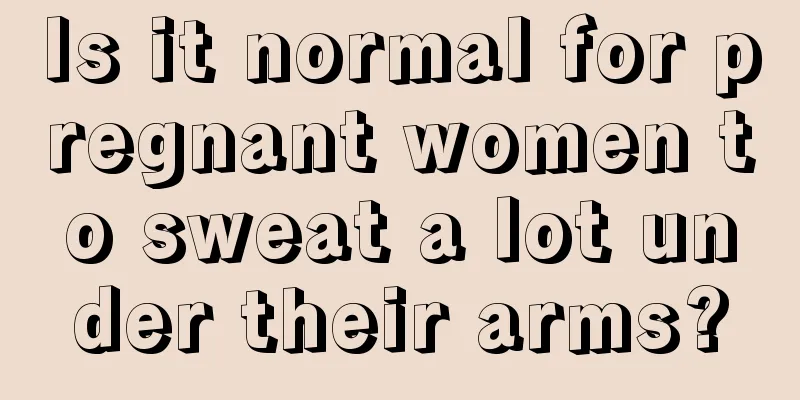 Is it normal for pregnant women to sweat a lot under their arms?