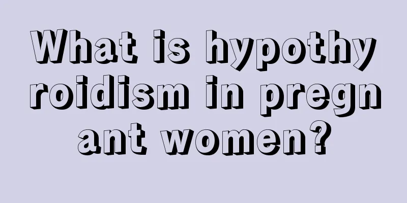 What is hypothyroidism in pregnant women?