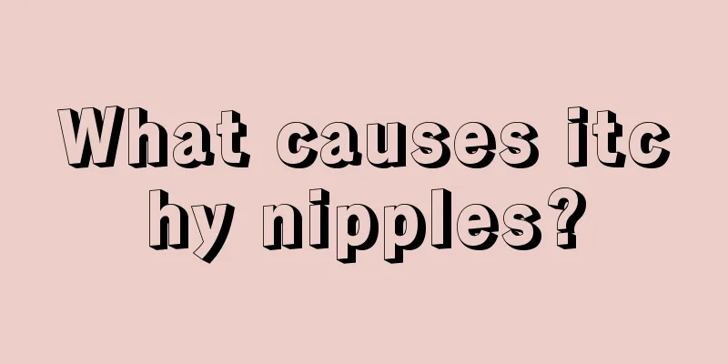 What causes itchy nipples?