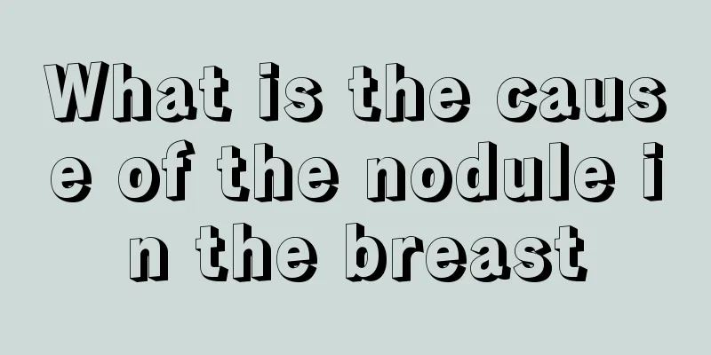 What is the cause of the nodule in the breast