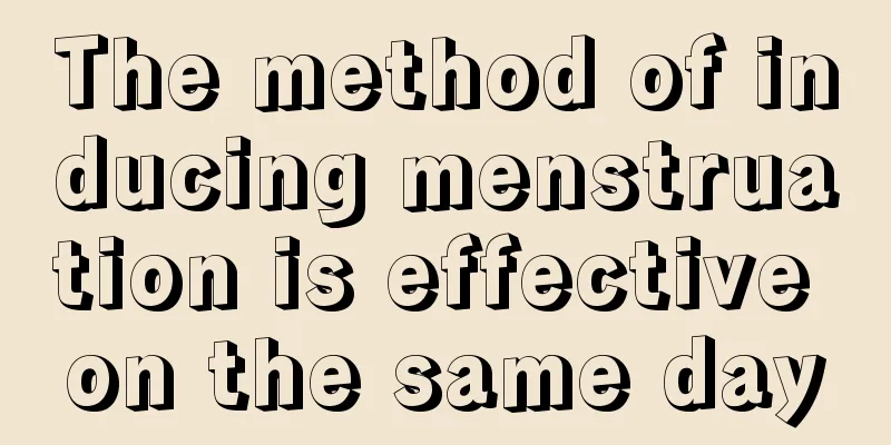 The method of inducing menstruation is effective on the same day