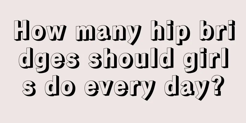 How many hip bridges should girls do every day?