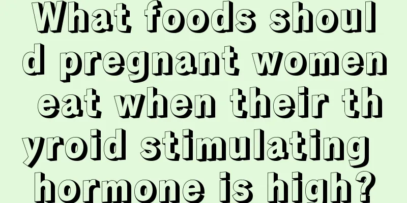 What foods should pregnant women eat when their thyroid stimulating hormone is high?