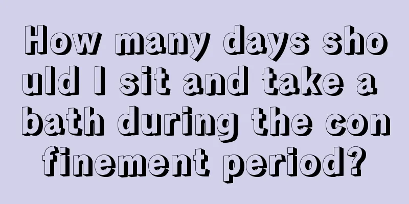 How many days should I sit and take a bath during the confinement period?