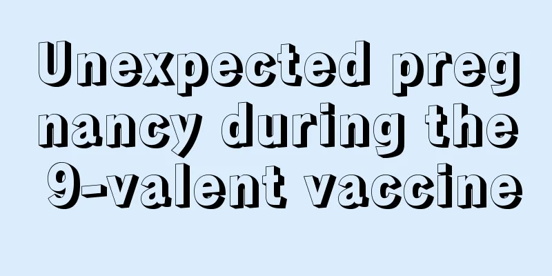 Unexpected pregnancy during the 9-valent vaccine