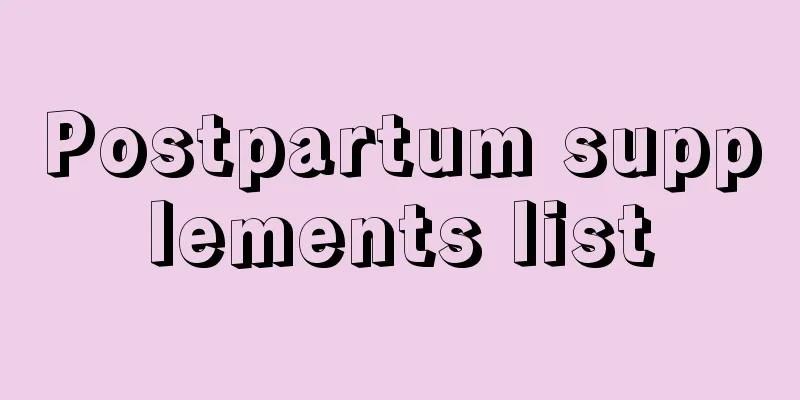 Postpartum supplements list