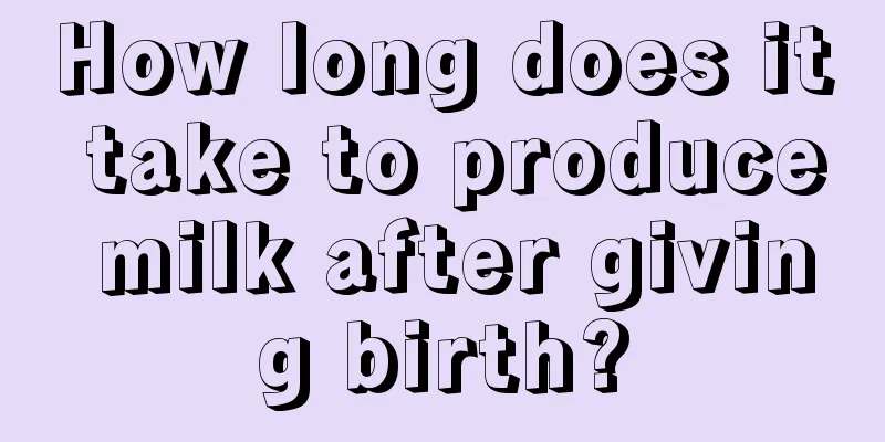 How long does it take to produce milk after giving birth?