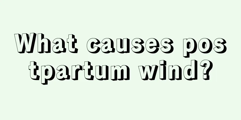 What causes postpartum wind?