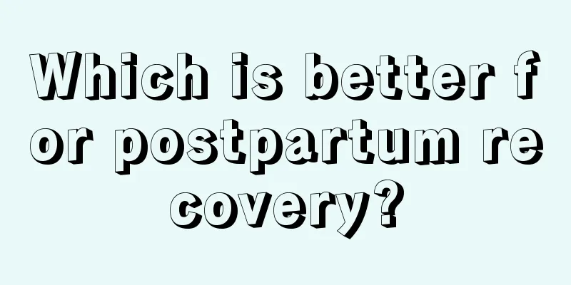 Which is better for postpartum recovery?