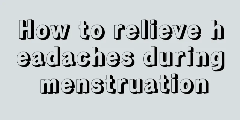 How to relieve headaches during menstruation