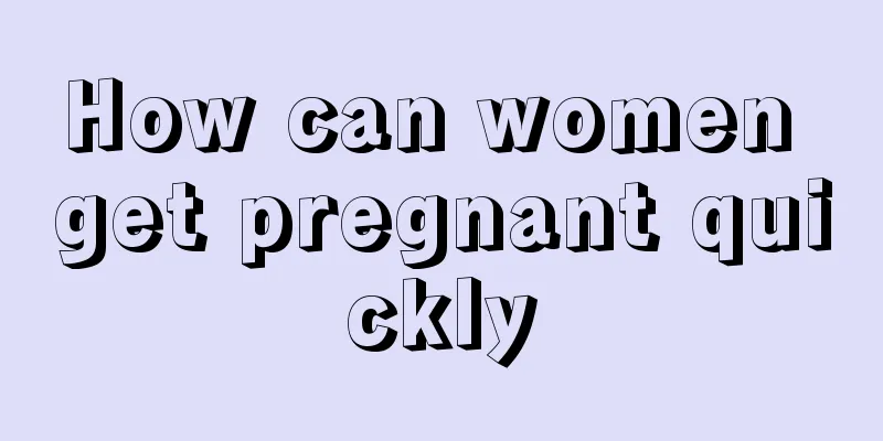 How can women get pregnant quickly