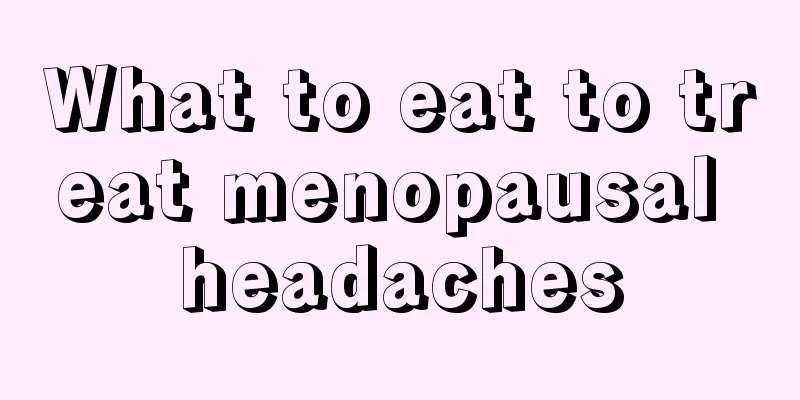 What to eat to treat menopausal headaches