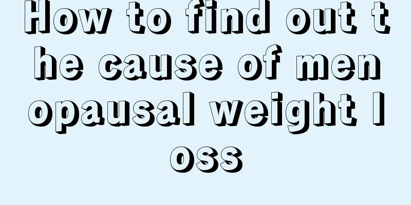 How to find out the cause of menopausal weight loss