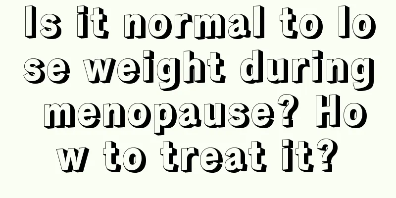 Is it normal to lose weight during menopause? How to treat it?