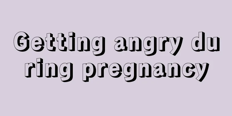 Getting angry during pregnancy