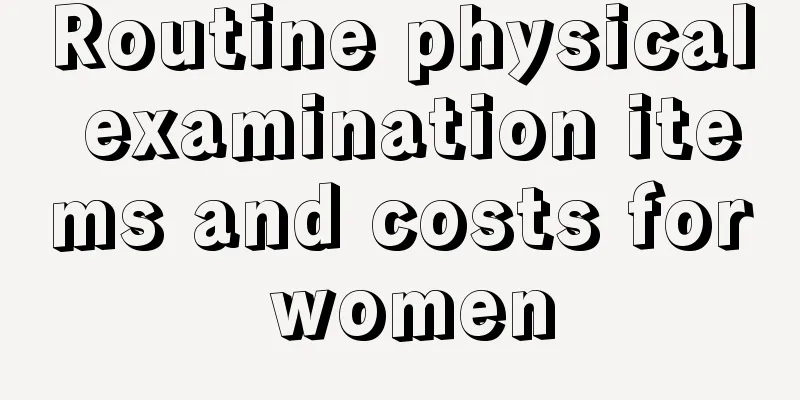 Routine physical examination items and costs for women