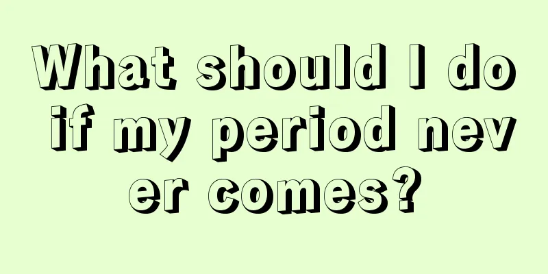 What should I do if my period never comes?