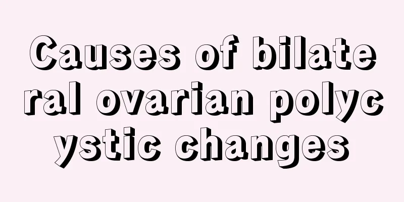 Causes of bilateral ovarian polycystic changes