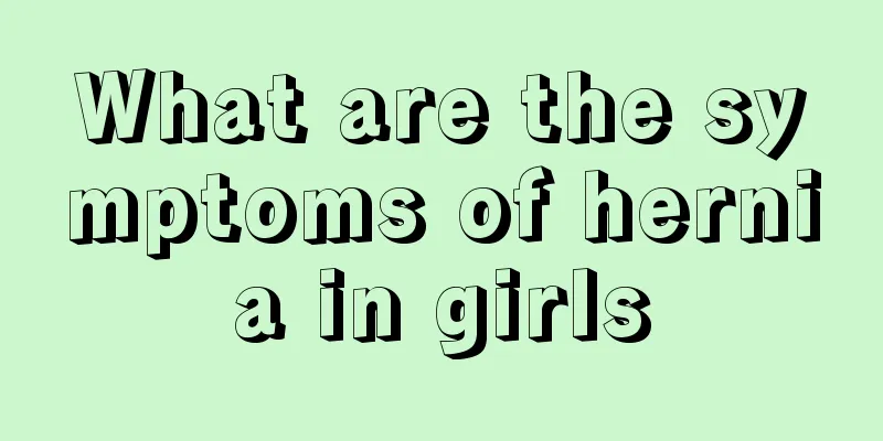 What are the symptoms of hernia in girls