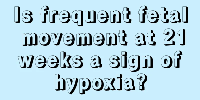 Is frequent fetal movement at 21 weeks a sign of hypoxia?