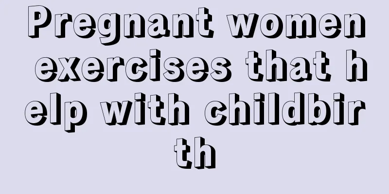 Pregnant women exercises that help with childbirth