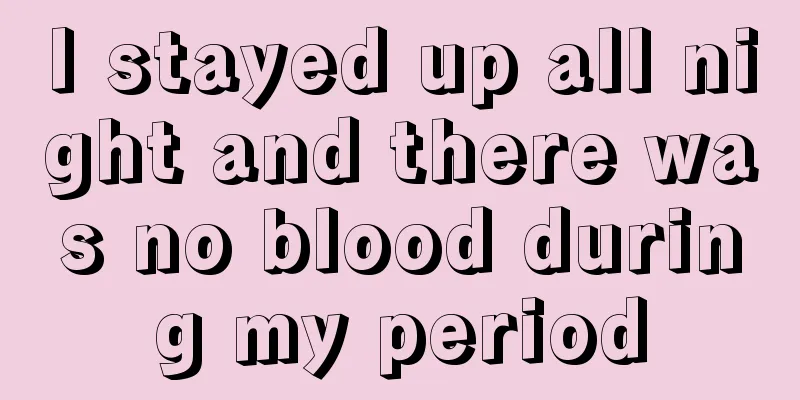 I stayed up all night and there was no blood during my period