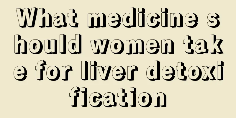 What medicine should women take for liver detoxification