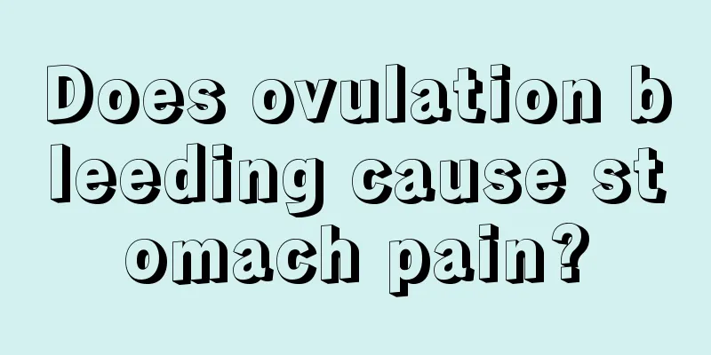 Does ovulation bleeding cause stomach pain?