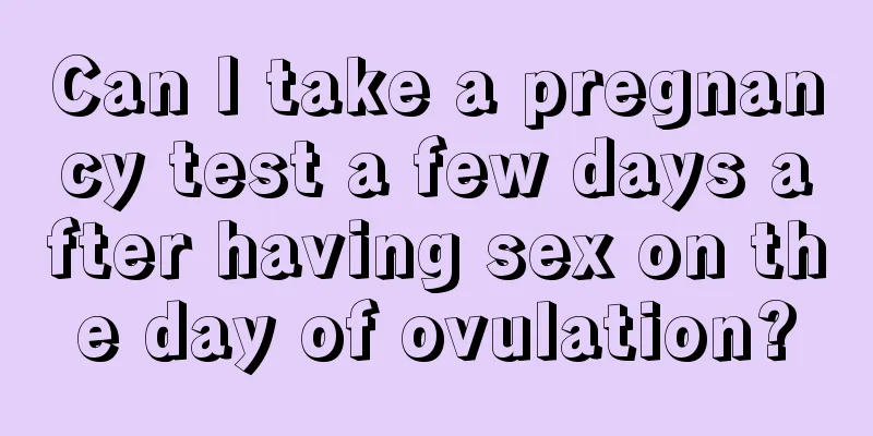 Can I take a pregnancy test a few days after having sex on the day of ovulation?