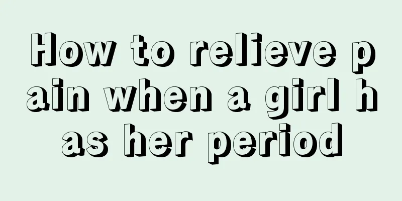 How to relieve pain when a girl has her period