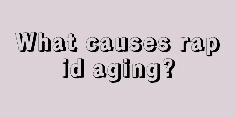 What causes rapid aging?