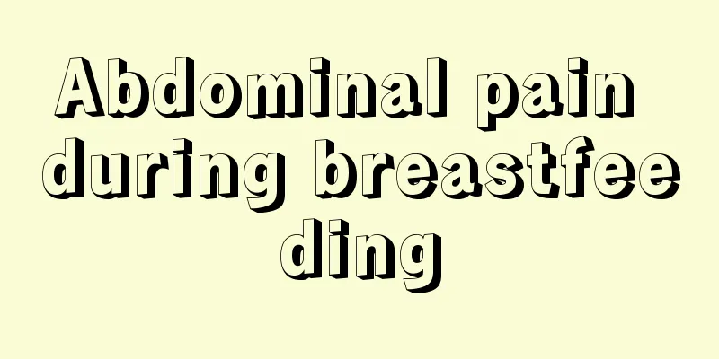 Abdominal pain during breastfeeding