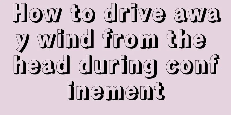 How to drive away wind from the head during confinement