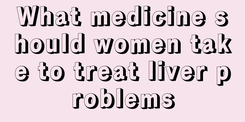 What medicine should women take to treat liver problems