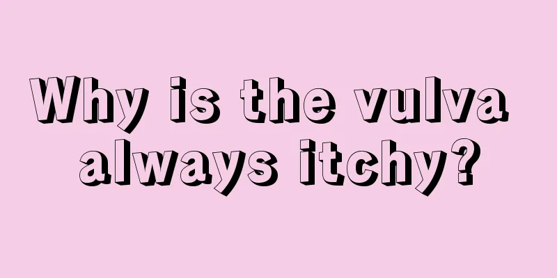 Why is the vulva always itchy?