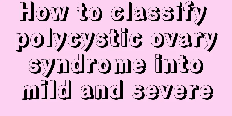 How to classify polycystic ovary syndrome into mild and severe