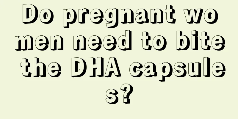 Do pregnant women need to bite the DHA capsules?