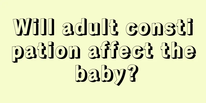 Will adult constipation affect the baby?