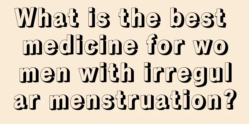 What is the best medicine for women with irregular menstruation?